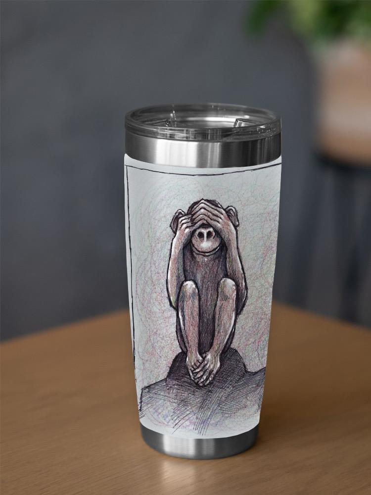 See No Evil Tumbler -Mehmet Zeber Designs