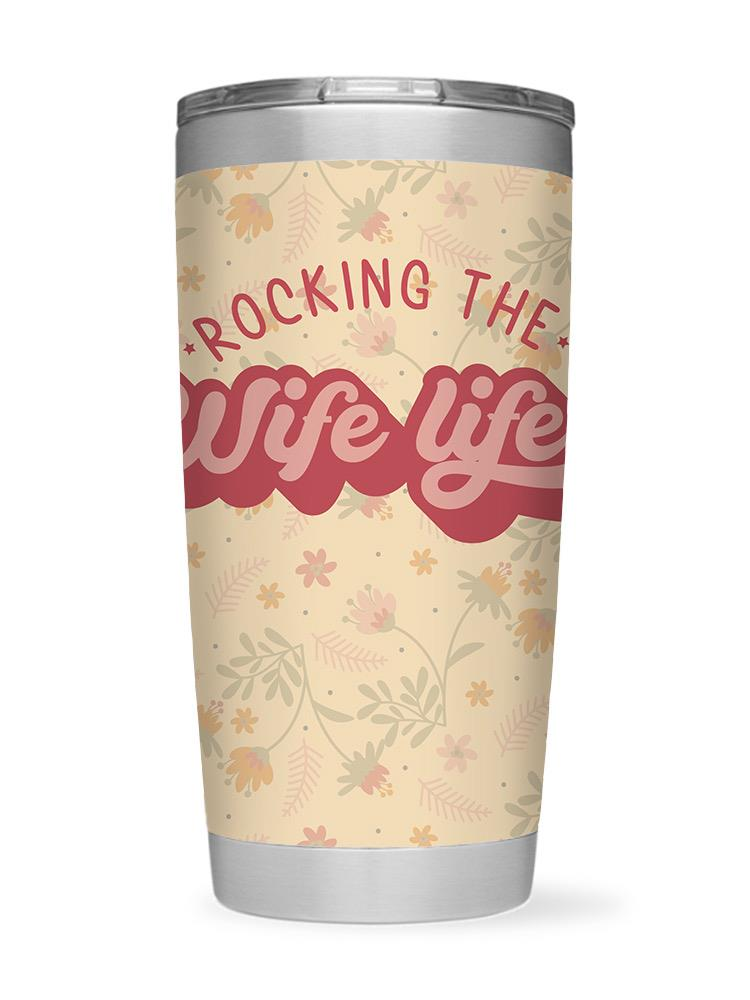 Rocking The Wife Life Tumbler -SmartPrintsInk Designs