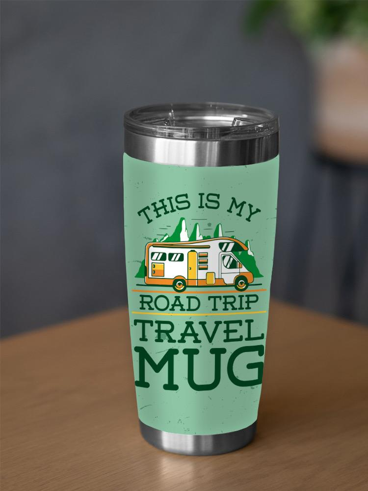 My Road Trip Mug Tumbler Tumbler -SmartPrintsInk Designs