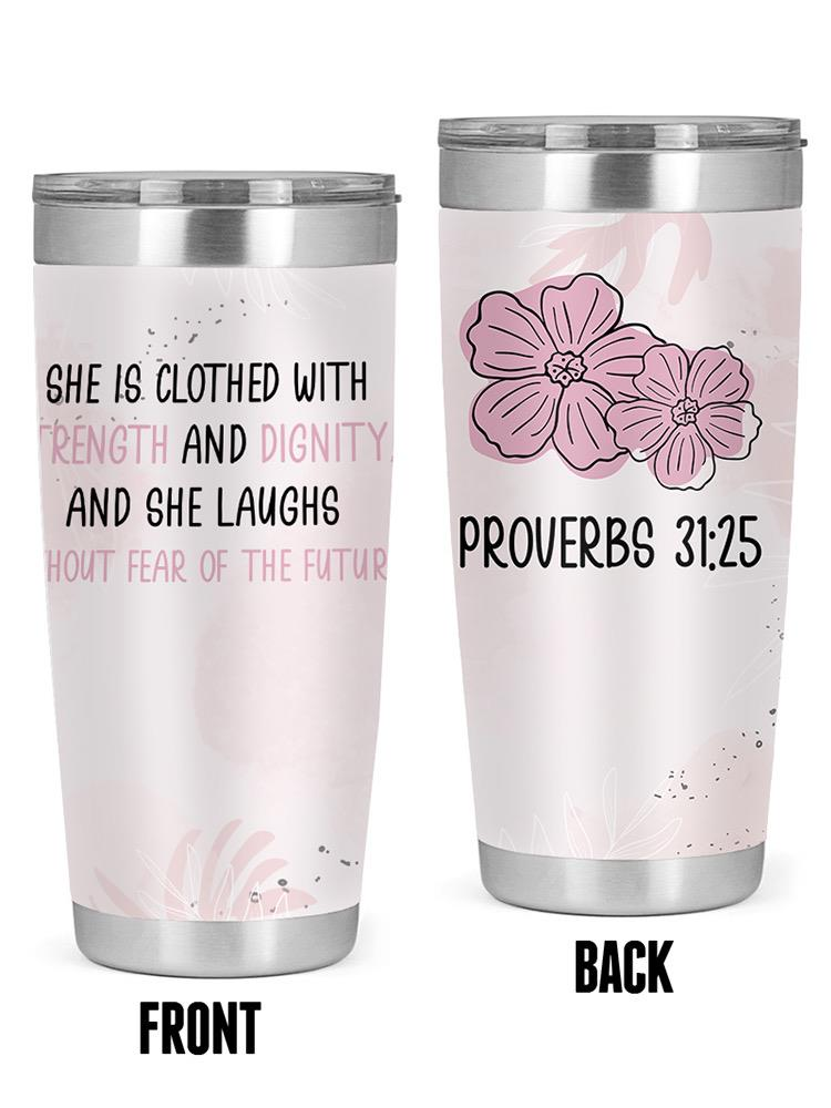 Proverbs 31 25 Quote Tumbler -SmartPrintsInk Designs