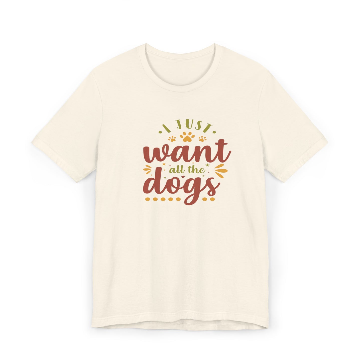 I Just Want all the Dogs T-Shirt