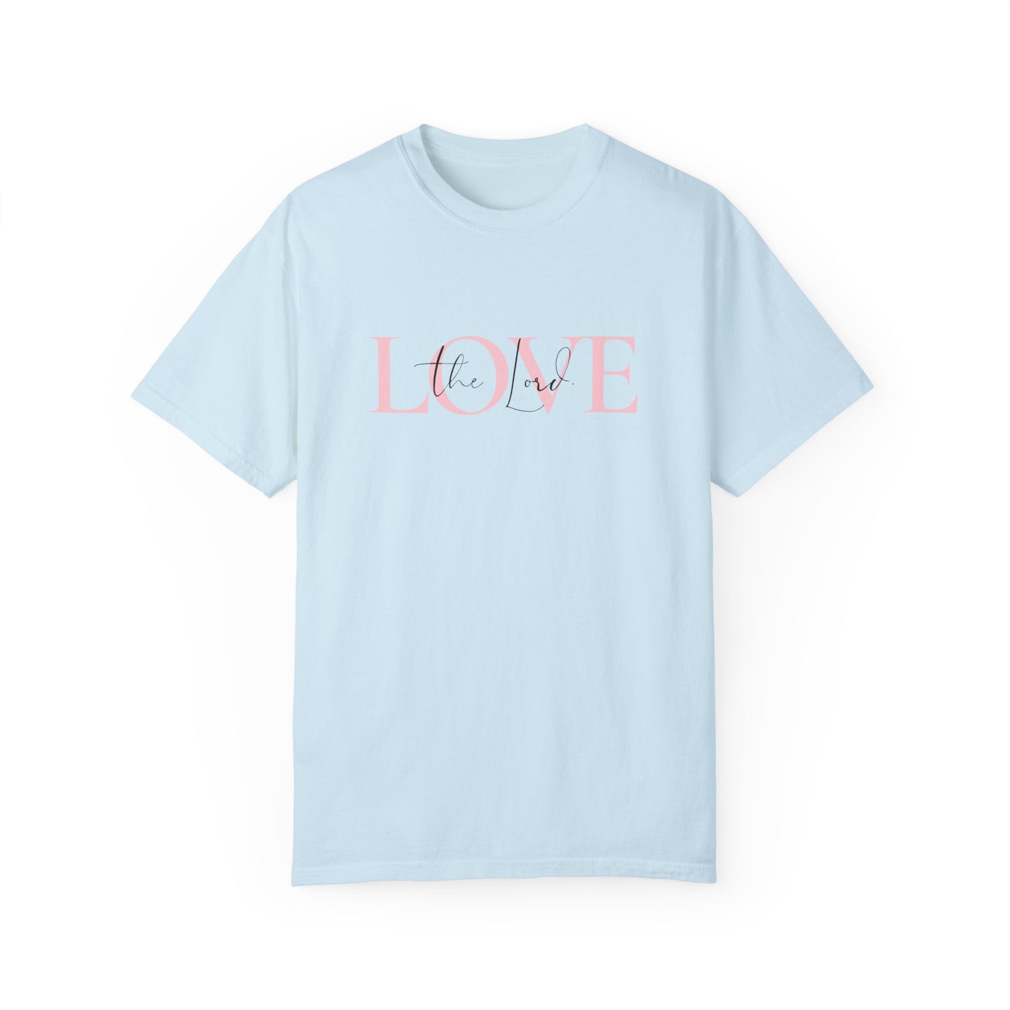 LOVE the Lord T-shirt