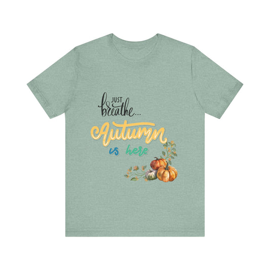 Just Breathe...Autumn is Here Jersey Short Sleeve Tee