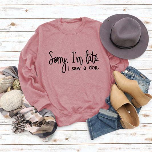 Sorry I'm Late Crew Neck Shirt, several colors